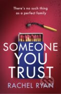 Kniha: Someone You Trust (Rachel Ryan). Piatkus, 2023 Kniha: Someone You Trust (Rachel Ryan). Piatkus, 2023