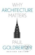 Kniha: Why Architecture Matters (Paul Goldberger). Yale University Press, 2023 Kniha: Why Architecture Matters (Paul Goldberger). Yale University Press, 2023