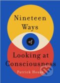 Kniha: Nineteen Ways of Looking at Consciousness (Patrick House). Wildfire, 2024 Kniha: Nineteen Ways of Looking at Consciousness (Patrick House). Wildfire, 2024