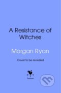 Kniha: A Resistance of Witches (Morgan Ryan). Bantam Books, 2025 Kniha: A Resistance of Witches (Morgan Ryan). Bantam Books, 2025