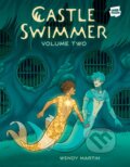 Kniha: Castle Swimmer: Volume 2 (Wendy a Ph.D. Martin). Random House, 2025 Kniha: Castle Swimmer: Volume 2 (Wendy a Ph.D. Martin). Random House, 2025