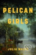 Kniha: Pelican Girls (Julia Malye). HarperCollins, 2024 Kniha: Pelican Girls (Julia Malye). HarperCollins, 2024