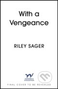 Kniha: With a Vengeance (Riley Sager). Hodder and Stoughton, 2025 Kniha: With a Vengeance (Riley Sager). Hodder and Stoughton, 2025