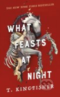 Kniha: What Feasts at Night (T. Kingfisher). Tor Nightfire, 2024 Kniha: What Feasts at Night (T. Kingfisher). Tor Nightfire, 2024