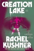 Kniha: Creation Lake (Rachel Kushner). Scribner, 2024 Kniha: Creation Lake (Rachel Kushner). Scribner, 2024