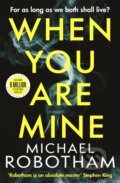Kniha: When You Are Mine (Michael Robotham). Sphere, 2021 Kniha: When You Are Mine (Michael Robotham). Sphere, 2021