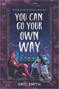 Kniha: You Can Go Your Own Way (Smith Eric). Inkyard, 2022 Kniha: You Can Go Your Own Way (Smith Eric). Inkyard, 2022