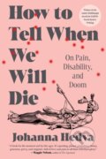 Kniha: How to Tell When We Will Die (Johanna Hedva). , 2025 Kniha: How to Tell When We Will Die (Johanna Hedva). , 2025