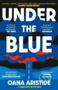 Kniha: Under the Blue (Oana Aristide). Serpents Tail, 2022 Kniha: Under the Blue (Oana Aristide). Serpents Tail, 2022