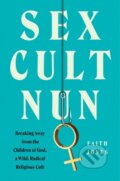 Kniha: Sex Cult Nun (Faith Jones). William Morrow, 2021 Kniha: Sex Cult Nun (Faith Jones). William Morrow, 2021