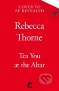 Kniha: Tea You at the Altar (Rebecca Thorne). Tor, 2025 Kniha: Tea You at the Altar (Rebecca Thorne). Tor, 2025