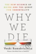 Kniha: Why We Die (Venki Ramakrishnan). William Morrow, 2024 Kniha: Why We Die (Venki Ramakrishnan). William Morrow, 2024