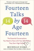 Kniha: Fourteen Talks by Age Fourteen (Michelle Icard). Rodale Press, 2023 Kniha: Fourteen Talks by Age Fourteen (Michelle Icard). Rodale Press, 2023