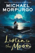 Kniha: Listen to the Moon (Michael Morpurgo). HarperCollins, 2024 Kniha: Listen to the Moon (Michael Morpurgo). HarperCollins, 2024