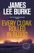 Kniha: Every Cloak Rolled In Blood (James Lee Burke). Orion, 2022 Kniha: Every Cloak Rolled In Blood (James Lee Burke). Orion, 2022