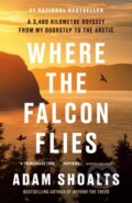 Kniha: Where the Falcon Flies (Adam Shoalts). Prentice Hall, 2025 Kniha: Where the Falcon Flies (Adam Shoalts). Prentice Hall, 2025
