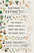 Kniha: Eating to Extinction (Dan Saladino). Picador, 2023 Kniha: Eating to Extinction (Dan Saladino). Picador, 2023