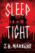 Kniha: Sleep Tight (J. H. Markert). , 2025 Kniha: Sleep Tight (J. H. Markert). , 2025