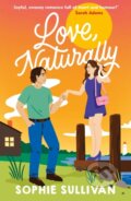 Kniha: Love, Naturally (Sophie Sullivan). Headline Eternal, 2024 Kniha: Love, Naturally (Sophie Sullivan). Headline Eternal, 2024