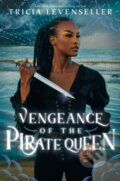 Kniha: Vengeance of the Pirate Queen (Tricia Levenseller). Feiwel and Friends, 2023 Kniha: Vengeance of the Pirate Queen (Tricia Levenseller). Feiwel and Friends, 2023