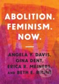Kniha: Abolition. Feminism. Now. (Angela Y. Davis, Gina Dent, Erica R. Meiners a Beth E. Richie). Haymarket Books, 2022 Kniha: Abolition. Feminism. Now. (Angela Y. Davis, Gina Dent, Erica R. Meiners a Beth E. Richie). Haymarket Books, 2022