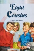 Kniha: Eight Cousins (Louisa May Alcott). Double 9 Books LLP, 2023 Kniha: Eight Cousins (Louisa May Alcott). Double 9 Books LLP, 2023