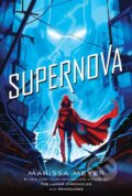 Kniha: Supernova (Marissa Meyer). Square Fish, 2021 Kniha: Supernova (Marissa Meyer). Square Fish, 2021