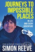 Kniha: Journeys to Impossible Places (Simon Reeve). Hodder Paperback, 2022 Kniha: Journeys to Impossible Places (Simon Reeve). Hodder Paperback, 2022