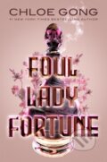 Kniha: Foul Lady Fortune (Chloe Gong). Margaret K. McElderry Books, 2022 Kniha: Foul Lady Fortune (Chloe Gong). Margaret K. McElderry Books, 2022
