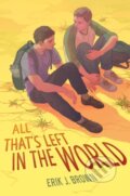Kniha: All That's Left in the World (Erik J. Brown). Storytide, 2022 Kniha: All That's Left in the World (Erik J. Brown). Storytide, 2022