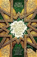 Kniha: In An Orchard Grown From Ash (Rory Power). Titan Books, 2025 Kniha: In An Orchard Grown From Ash (Rory Power). Titan Books, 2025