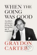 Kniha: When the Going Was Good (Graydon Carter). Grove Press, 2025 Kniha: When the Going Was Good (Graydon Carter). Grove Press, 2025