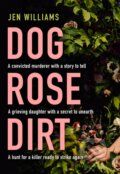 Kniha: Dog Rose Dirt (Jen Williams). HarperCollins, 2021 Kniha: Dog Rose Dirt (Jen Williams). HarperCollins, 2021