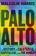 Kniha: Palo Alto (Malcolm Harris). Riverrun, 2023 Kniha: Palo Alto (Malcolm Harris). Riverrun, 2023
