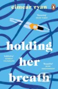 Kniha: Holding Her Breath (Eimear Ryan). Penguin Books, 2022 Kniha: Holding Her Breath (Eimear Ryan). Penguin Books, 2022