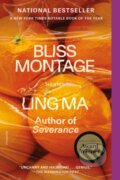 Kniha: Bliss Montage (Ling Ma). , 2023 Kniha: Bliss Montage (Ling Ma). , 2023