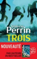Kniha: Trois (Valerie Perrin). Le Livre De Poche, 2022 Kniha: Trois (Valerie Perrin). Le Livre De Poche, 2022
