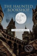 Kniha: The Haunted Bookshop (Christopher Morley). Double 9 Books LLP, 2022 Kniha: The Haunted Bookshop (Christopher Morley). Double 9 Books LLP, 2022