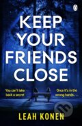 Kniha: Keep Your Friends Close (Leah Konen). Penguin Books, 2024 Kniha: Keep Your Friends Close (Leah Konen). Penguin Books, 2024