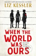 Kniha: When The World Was Ours (Liz Kessler). Simon & Schuster, 2021 Kniha: When The World Was Ours (Liz Kessler). Simon & Schuster, 2021