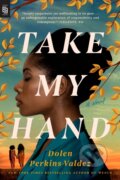 Kniha: Take My Hand (Dolen Perkins-Valdez). Berkley Books, 2022 Kniha: Take My Hand (Dolen Perkins-Valdez). Berkley Books, 2022