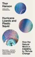 Kniha: Hurricane Lizards and Plastic Squid (Thor Hanson). Icon Books, 2022 Kniha: Hurricane Lizards and Plastic Squid (Thor Hanson). Icon Books, 2022