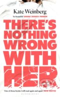 Kniha: There’s Nothing Wrong With Her (Kate Weinberg). Bloomsbury, 2025 Kniha: There’s Nothing Wrong With Her (Kate Weinberg). Bloomsbury, 2025