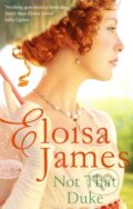 Kniha: Not That Duke (Eloisa James). Piatkus, 2023 Kniha: Not That Duke (Eloisa James). Piatkus, 2023
