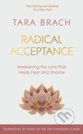 Kniha: Radical Acceptance (Tara Brach). Rider & Co, 2023 Kniha: Radical Acceptance (Tara Brach). Rider & Co, 2023