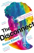 Kniha: The Disconnect (Roisin Kiberd). Serpents Tail, 2022 Kniha: The Disconnect (Roisin Kiberd). Serpents Tail, 2022