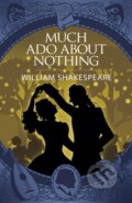 Kniha: Much Ado About Nothing (William Shakespeare). Arcturus, 2024 Kniha: Much Ado About Nothing (William Shakespeare). Arcturus, 2024