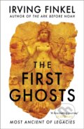 Kniha: The First Ghosts (Irving Finkel). Hodder Paperback, 2022 Kniha: The First Ghosts (Irving Finkel). Hodder Paperback, 2022