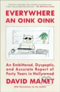 Kniha: Everywhere an Oink Oink (David Mamet). Simon & Schuster, 2025 Kniha: Everywhere an Oink Oink (David Mamet). Simon & Schuster, 2025