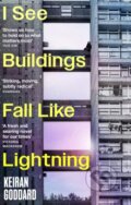 Kniha: I See Buildings Fall Like Lightning (Keiran Goddard). Abacus, 2025 Kniha: I See Buildings Fall Like Lightning (Keiran Goddard). Abacus, 2025